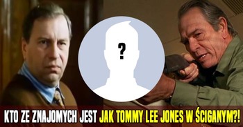 kto-ze-znajomych-jest-jak-tommy-lee-jones-w-ciganym